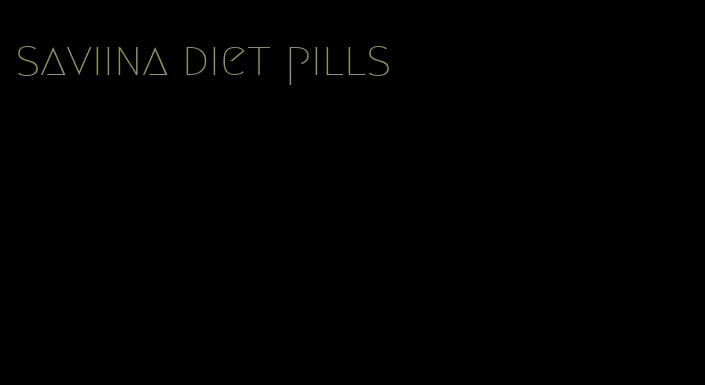 saviina diet pills