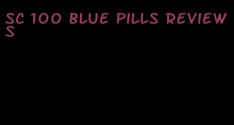 sc 100 blue pills reviews