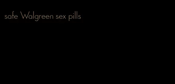 safe Walgreen sex pills