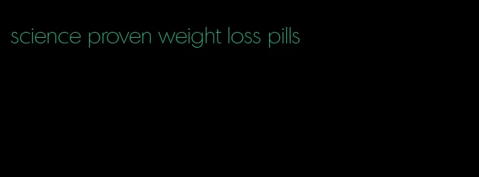 science proven weight loss pills