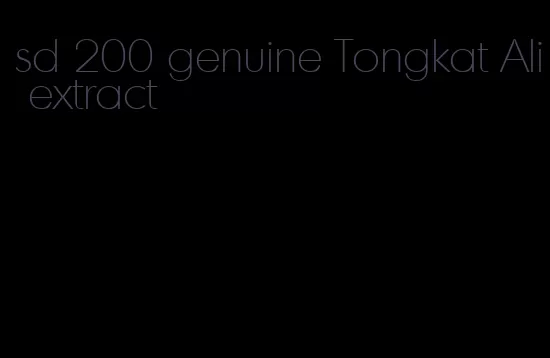 sd 200 genuine Tongkat Ali extract