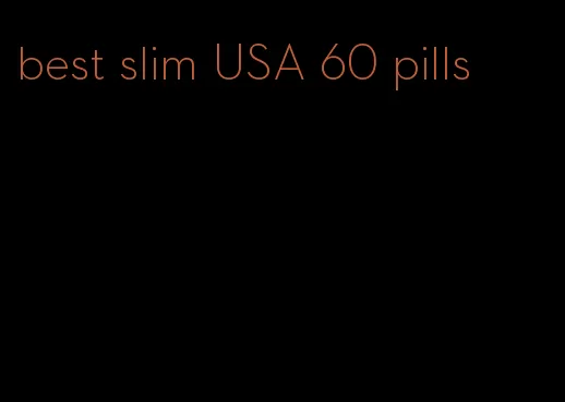 best slim USA 60 pills