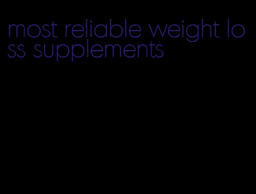 most reliable weight loss supplements