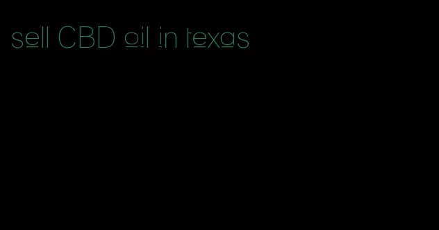 sell CBD oil in texas