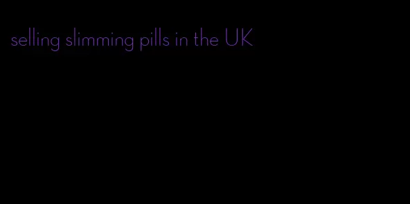 selling slimming pills in the UK