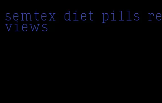 semtex diet pills reviews