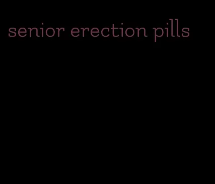 senior erection pills