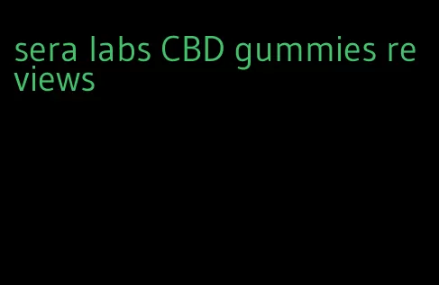 sera labs CBD gummies reviews