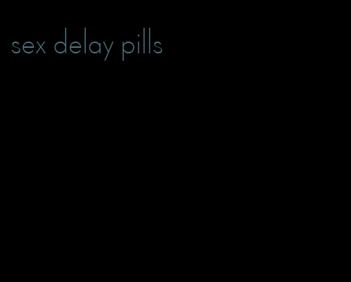 sex delay pills