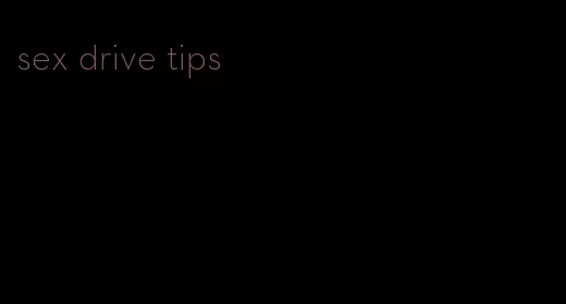 sex drive tips