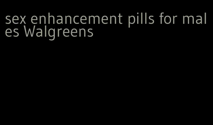 sex enhancement pills for males Walgreens