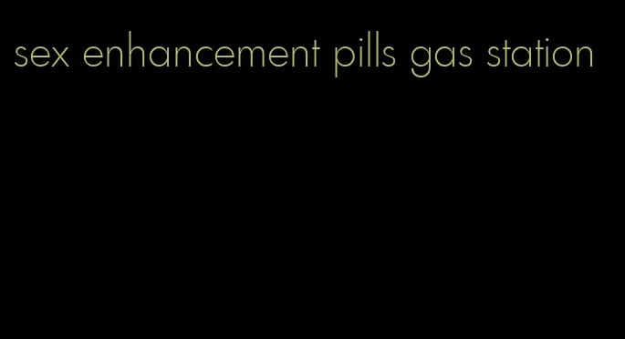 sex enhancement pills gas station