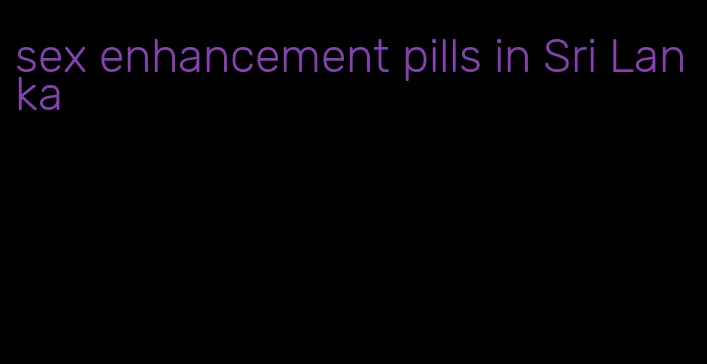 sex enhancement pills in Sri Lanka