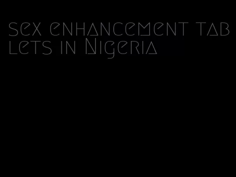 sex enhancement tablets in Nigeria