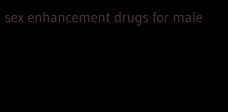 sex enhancement drugs for male