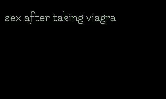 sex after taking viagra