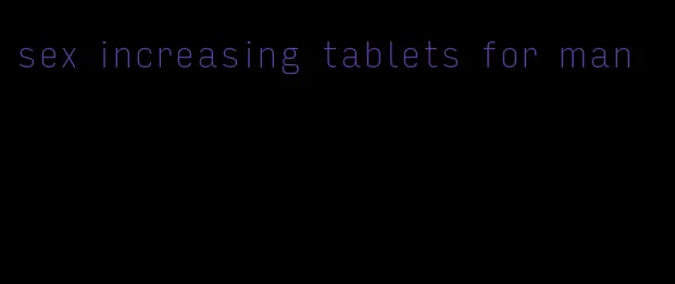 sex increasing tablets for man