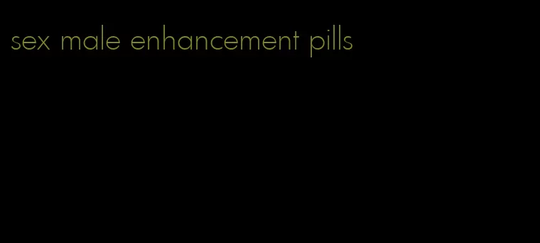 sex male enhancement pills