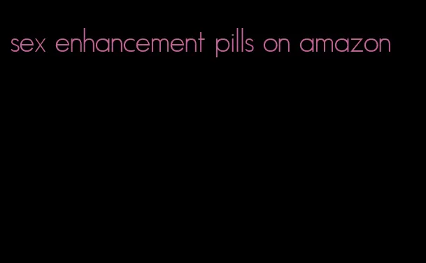 sex enhancement pills on amazon