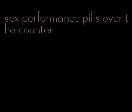 sex performance pills over-the-counter