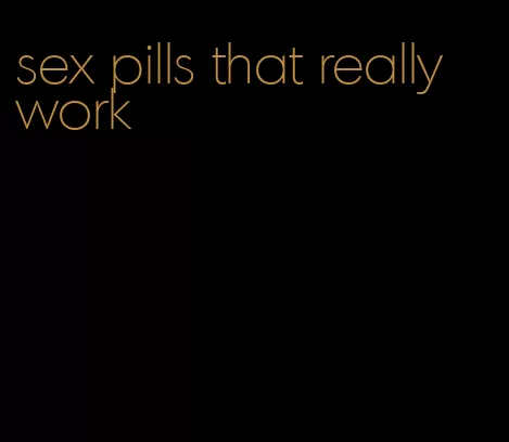 sex pills that really work