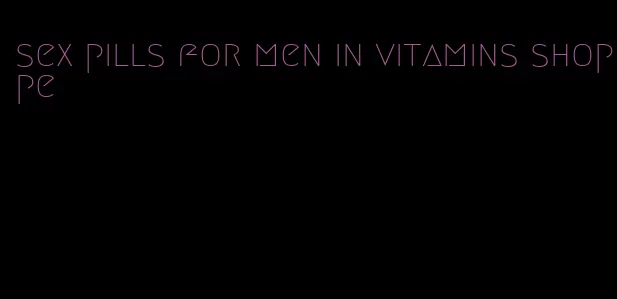 sex pills for men in vitamins shoppe