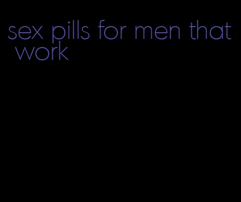 sex pills for men that work