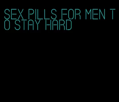 sex pills for men to stay hard