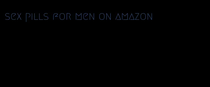 sex pills for men on amazon