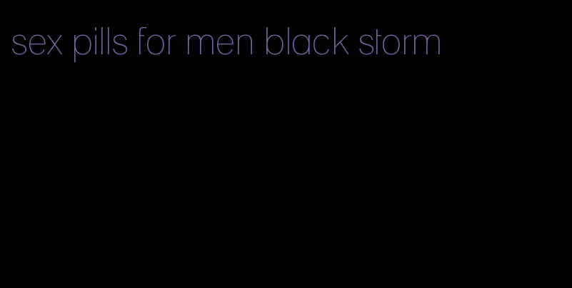 sex pills for men black storm