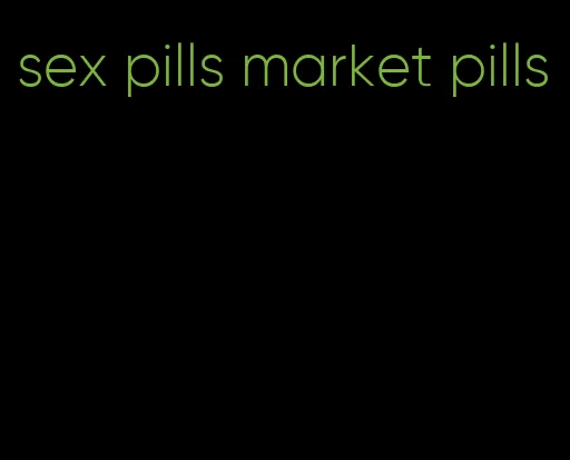 sex pills market pills