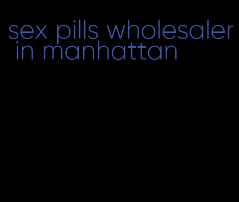 sex pills wholesaler in manhattan