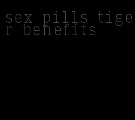 sex pills tiger benefits