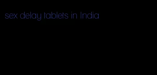 sex delay tablets in India