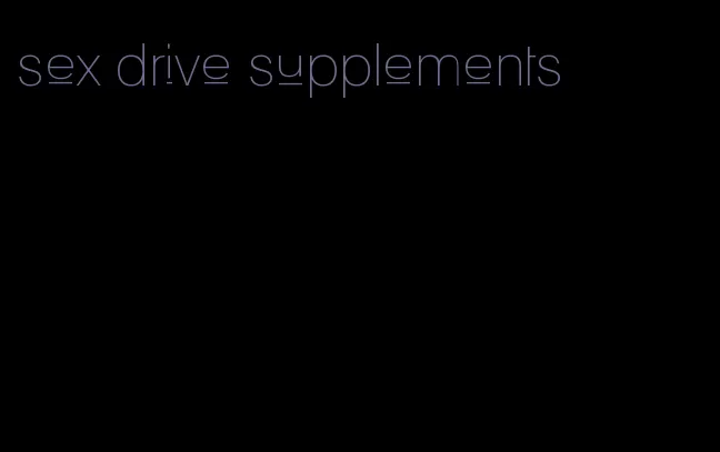 sex drive supplements