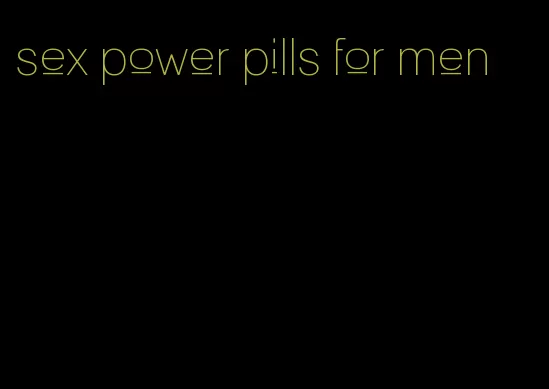 sex power pills for men