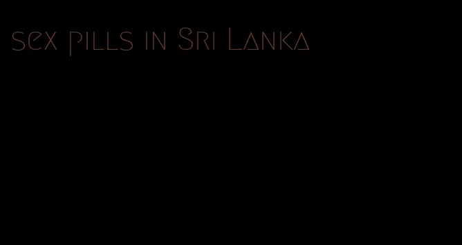 sex pills in Sri Lanka