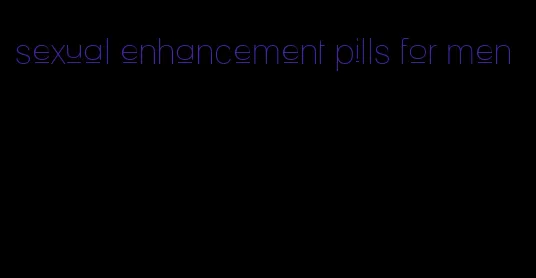 sexual enhancement pills for men