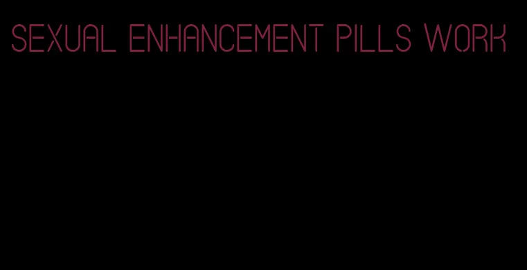 sexual enhancement pills work