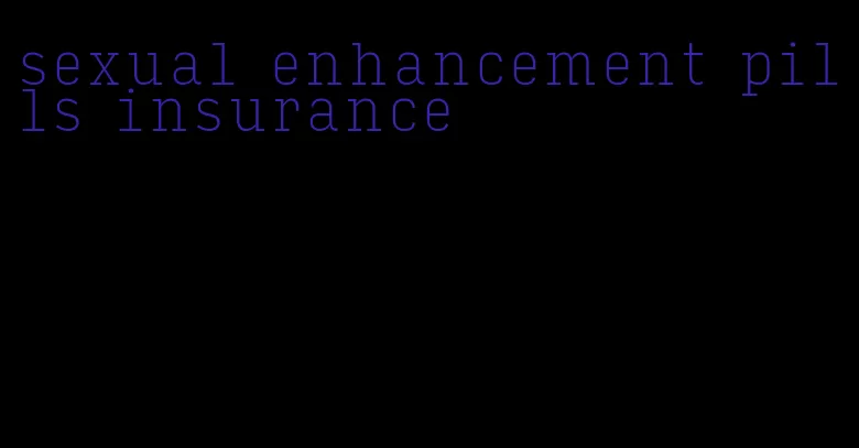 sexual enhancement pills insurance