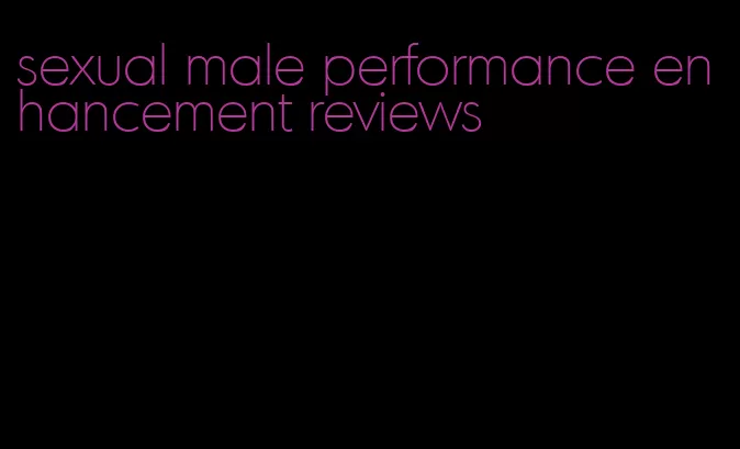 sexual male performance enhancement reviews