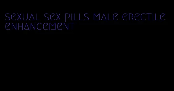 sexual sex pills male erectile enhancement