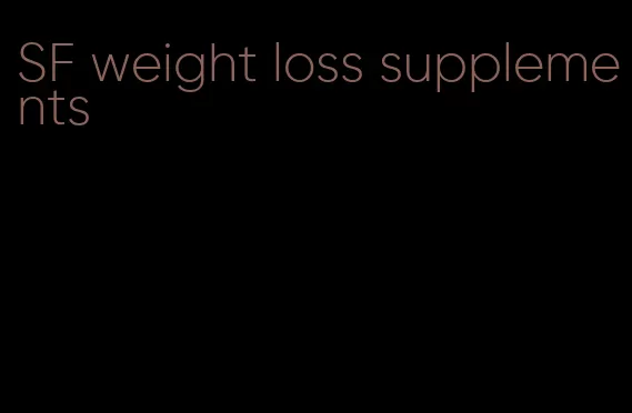 SF weight loss supplements