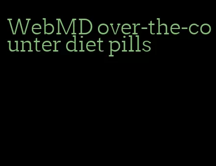 WebMD over-the-counter diet pills