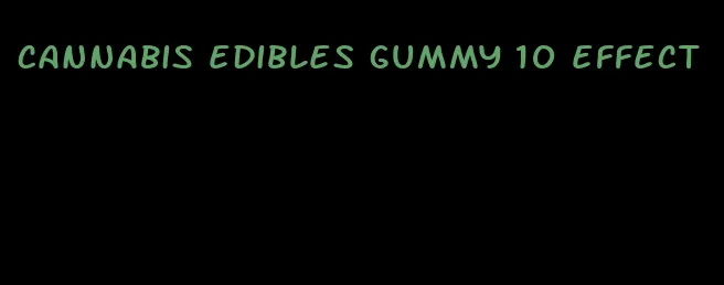 cannabis edibles gummy 10 effect