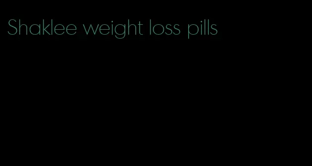 Shaklee weight loss pills