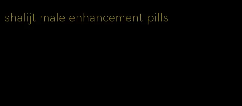 shalijt male enhancement pills