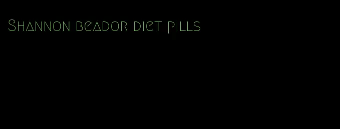 Shannon beador diet pills