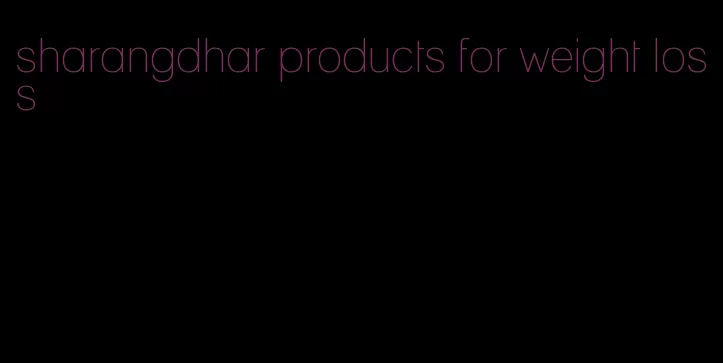 sharangdhar products for weight loss