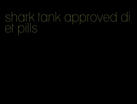 shark tank approved diet pills